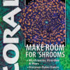 CORAL March/April 2025: MAKE ROOM FOR 'SHROOMS